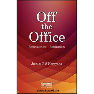 Universal's Off the Office Reminiscences & Recollections [HB] by Justice P. S. Narayana